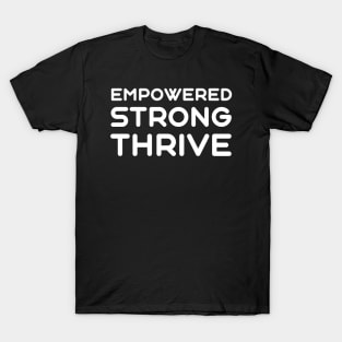 Empowered, Strong, Thrive | Quotes | Black T-Shirt